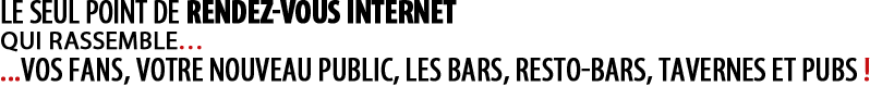 Le seul point de rendez-vous Internet...